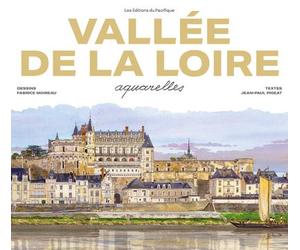 Vallée de la Loire Aquarelles - Nouvelle Edition 2023 - Fabrice Moireau - Pacifique Eds Du - broché - Carnet (de voyage, intime, de notes)