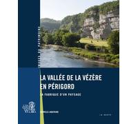 Vallee de la vezere en perigord (geste) - la fabrique d'un paysage La fabrique d'un paysage - Xavier Pagazani - Geste - broché - Beau livre