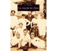 Vallée de l'Isle (La) - Annie-Paule Félix - Nouvelles Editions Sutton - broché - Guide
