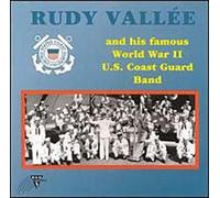 Vallée, Rudy - Rudy Vallee & His Famous World War II Coast Guard