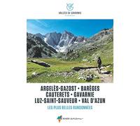 Vallées de Gavarnie, les plus belles balades et randonnées: Argelès-Gazost, Barèges, Cauterets, Gavarnie, Luz-Saint-Sauveur, Val d'Azun