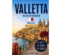 Valletta Reiseführer 2026-2027: Entdecken Sie historische Befestigungen, barocke Architektur, Ausblicke auf das Ufer, lokale Küche und praktische Tipps für Ihren Malta-Urlaub