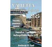 VALLETTA TRAVEL GUIDE 2025: Essential Tips for an Unforgettable Malta Trip