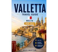 Valletta Travel Guide 2026-2027: Discover Historic Fortifications, Baroque Architecture, Waterfront Views, Local Cuisine, and Practical Tips for Your Malta Getaway