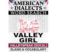 Valley Girl / Valleyspeak (SoCal) Word Search: Local Slang & Regional Vocabulary - 50 Puzzles, 1,000 Words, Answers Included (American Dialects): ... & Teens - Easy to Read, Relaxing Brain Games