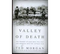 Valley of Death: The Tragedy At Dien Bien Phu that Led America Into The Vietnam War