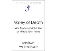Valley of Death War, Money and the Rise of Military Tech Titans - Sharon Weinberger - John Murray - ebook (ePub) - Livre