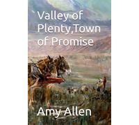 Valley of Plenty,Town of Promise