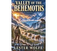 Valley of the Behemoths: A Prehistoric Megafauna Cryptid Expedition