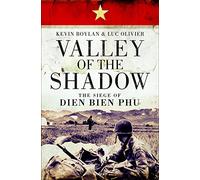 Valley of the Shadow: The Siege of Dien Bien Phu