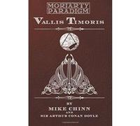 Vallis Timoris: Based upon Sir Arthur Conan Doyle's Valley of Fear (The Moriarty Paradigm) - [Livre en VO] Mike Chinn, Sir Arthur Conan Doyle, Darrel Bevan, Guy Adams, Adrian Middleton (Auteur)