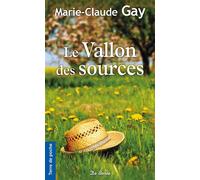 Vallon des sources (le) - MARIE-CLAUD GAY - Deboree Eds - Poche - Roman