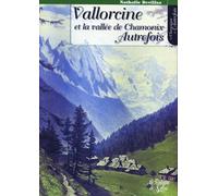 Vallorcine et la vallée de Chamonix autrefois