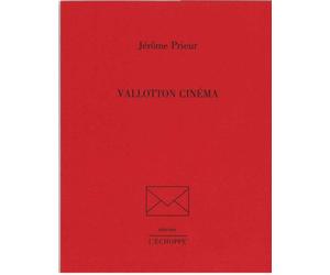 Vallotton Cinéma - Jérôme Prieur - L'echoppe Eds De - broché - Biographie