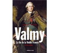 Valmy. La fin de la Vieille France 1774-1792 Jean-Luc Ancely (Auteur)