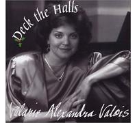 Valois, Valarie Alexandra - Deck The Halls: Christmas Album