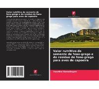 Valor Nutritivo Da Semente De Feno-Grego E Do Resíduo De Feno-Grego Para Aves De Capoeira