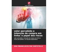 valor percebido e intenção de compra em linha: o papel dos riscos