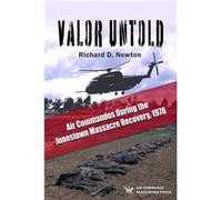 Valor Untold Air Commandos During the Jonestown Massacre Recovery 1978 - Richard Newton - Lulu Press Inc. - Livre en Anglais Richard NewtonRichard Newton (Auteur)
