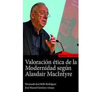 Valoración Ética De La Modernidad Según Alasdair Macintyre