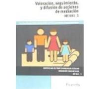 Valoración, Seguimiento Y Difusión De Acciones De Mediación. Certificados De Profesionalidad. Mediación Comunitaria - Vega Sánchez, Yoana, Montero Bonilla, Cristina, Pérez-Angulo Martín, Ana, Tejerina