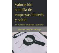 Valoración sencilla de empresas biotech y salud: Un mundo de rentabilidad a su alcance
