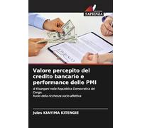 Valore percepito del credito bancario e performance delle PMI: di Kisangani nella Repubblica Democratica del Congo. Ruolo della ricchezza socio-affettiva