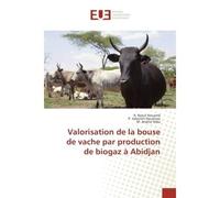 Valorisation de la bouse de vache par production de biogaz A Abidjan - K. Kouamé, - Universitaires Europeennes - broché - Etude
