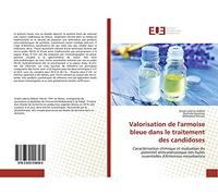 Valorisation de l'armoise bleue dans le traitement des candidoses: Caractérisation chimique et évaluation du potentiel anticandisosique des huiles essentielles d'Artemisia mesatlantica