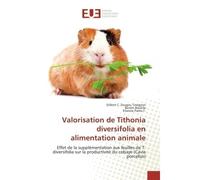 Valorisation de Tithonia diversifolia en alimentation animale Effet de la supplémentation aux feuilles de T. diversifolia sur la productivité du cobaye (Cavia por - C. Gilbert Zougou Tovignon - Univer