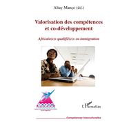 Valorisation des compétences et co-développement Africain(e)s qualifié(e)s en immigration - Altay Manço - L'harmattan - broché - Essai