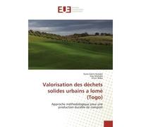 Valorisation des déchets solides urbains a lomé (Togo) Approche méthodologique pour une production durable de compost - Komi Edem Koledzi - Universitaires Europeennes - broché - Essai