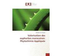 Valorisation des euphorbes marocaines: Phytochimie Appliquee - Abdellah Ech-Chahad - Universitaires Europeennes - broché - Etude