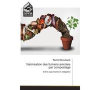 Valorisation des fumiers avicoles par compostage Entre opportunite et obligation - Rachid Aboutayeb - Noor Publishing - broché - Etude