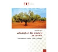 Valorisation des produits de terroirs Cas de quelques produits fruitiers en Algerie - Abdelkader Harizia - Universitaires Europeennes - broché - Etude
