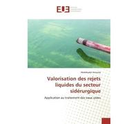 Valorisation des rejets liquides du secteur sidérurgique Application au traitement des eaux usées - Application au traitement des eaux usées - Abdelkader Anouzla - Universitaires Europeennes - broché 
