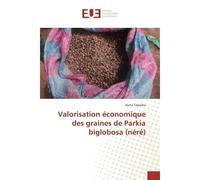 Valorisation économique des graines de Parkia biglobosa (néré) ner - Aïcha Tapsoba - Universitaires Europeennes - broché - Essai