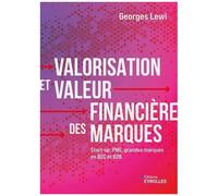 Valorisation Et Valeur Financière Des Marques - Start-Up, Pme, Grandes Marques En B2c Et B2b