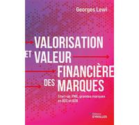 Valorisation et valeur financière des marques Start-up, PME, grandes marques en B2C et B2B - Georges Lewi - Eyrolles - broché - Etude
