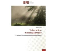 Valorisation muséographique Le domaine Plissonnier à Saint-André-en-Bresse - Adeline Culas - Universitaires Europeennes - broché - Essai