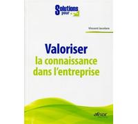 Valoriser la connaissance dans l'entreprise - Vincent Iacolare - Afnor - broché - Etude
