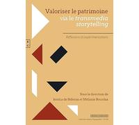 Valoriser le patrimoine - via le transmedia storytelling, reflexions et experimentations