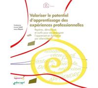 Valoriser le potentiel d'apprentissage des expériences professionnelles Repères, démarches et outils pour accompagner l'apprenant en formation par alternance - Armelle Lainé - Educagri - broché - Guid