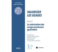 Valoriser les usages Tome 3 - La valorisation des usages pastoraux Pyrénéens