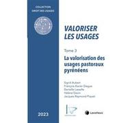 Valoriser les usages Tome 3 - La valorisation des usages pastoraux Pyrénéens Sigrid Aubert (Auteur), Hélène Devin (Auteur), François-Xavier Diague (Auteur), Danielle Lassalle (Auteur), Jacques-Raymond