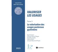 Valoriser les usages Tome 3 - La valorisation des usages pastoraux Pyrénéens - Sigrid Aubert - LexisNexis - broché - Etude
