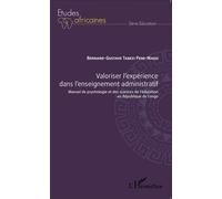 Valoriser l'expérience dans l'enseignement administratif Manuel de psychologie et des sciences de l'éducation en République du Congo - Bernard-Gustave Tabezi Pene-Magu - L'harmattan - broché - Etude