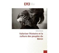 Valoriser l'histoire et la culture des peuples du bénin - MASSODE-M - Universitaires Europeennes - broché - Essai
