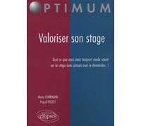 Valoriser son stage - Tout ce que vous avez toujours voulu savoir sur le stage sans jamais oser le demander ! - Pascal Poutet - Ellipses - broché - Scolaire / Universitaire