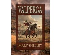 Valperga: or, The Life and Adventures of Castruccio, Prince of Lucca. All Three Volumes in a Single Large Print Edition.